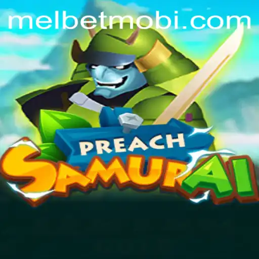 Exploring the Exciting World of PreachSamurai and MELBET